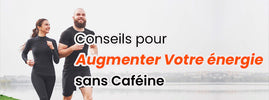 Retrouver de l'énergie sans caféine