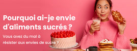 Envies de sucre : causes et solutions