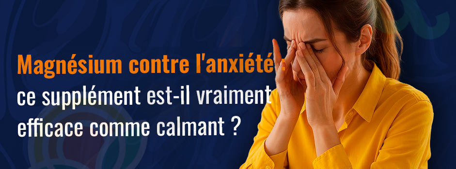 Magnésium, anxiété et détente