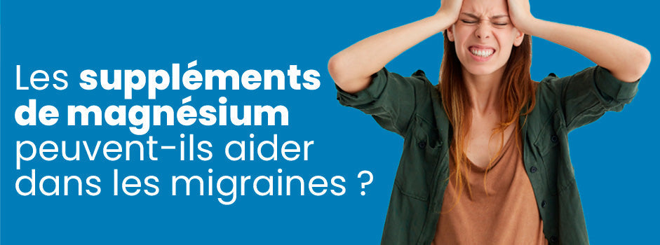Le magnésium et les migraines