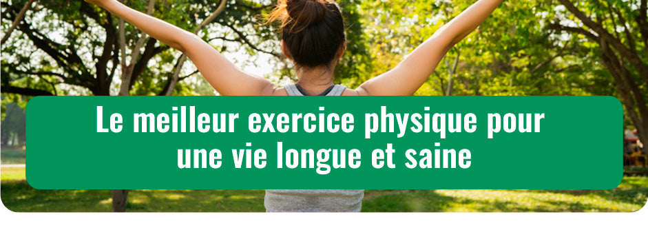 La marche et l'exercice pour la longévité
