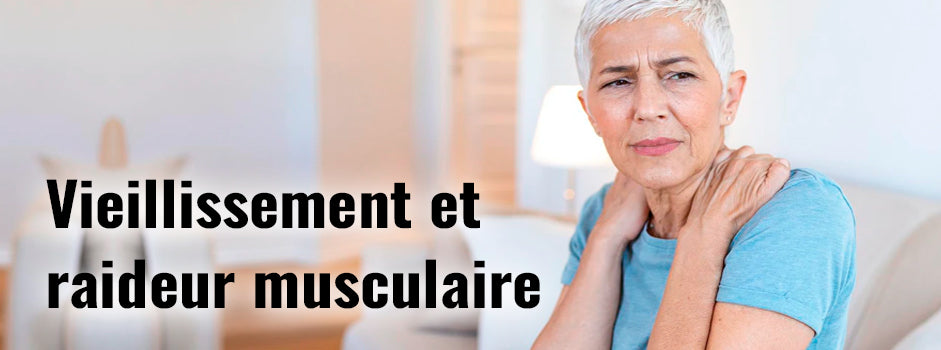 Raideur musculaire avec l'âge : causes et solutions