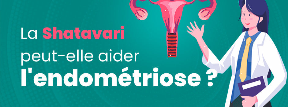 Le shatavari et l'endométriose