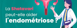 Le shatavari et l'endométriose