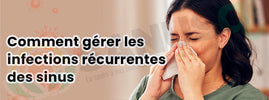 Sinusite chronique : infections des sinus à répétition