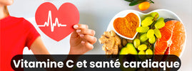 Vitamine C, antioxydant pour le cœur