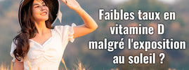 Vitamine D basse malgré le soleil