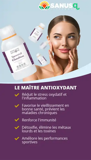 Bienfaits antioxydants glutathion liposomal SANUS incluant immunité et soutien détox